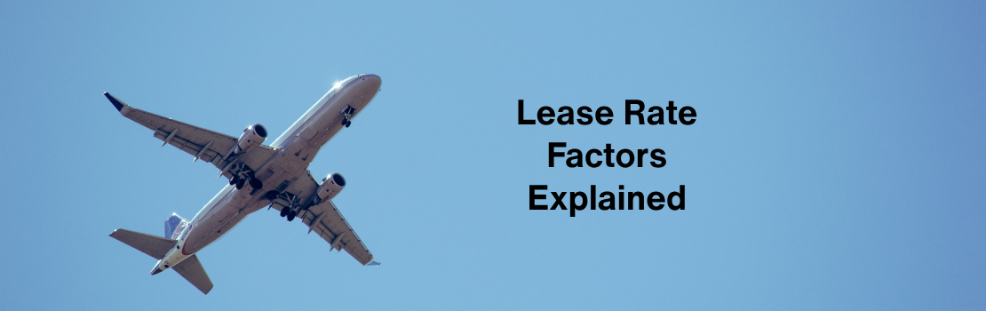 Lease Rate Factors Explained: How Are Monthly Aircraft Lease Payments Calculated?