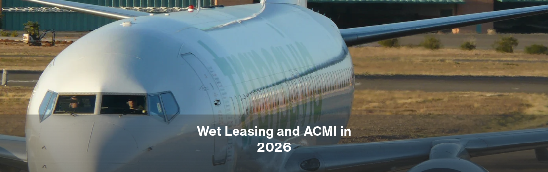 Wet Leasing and ACMI in 2026: Why Airlines Use Temporary Capacity and What It Means for Aircraft Owners