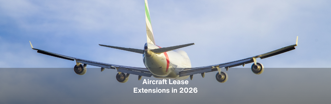 Aircraft Lease Extensions in 2026: Why Lessors and Airlines Are Choosing to Keep Older Aircraft Longer