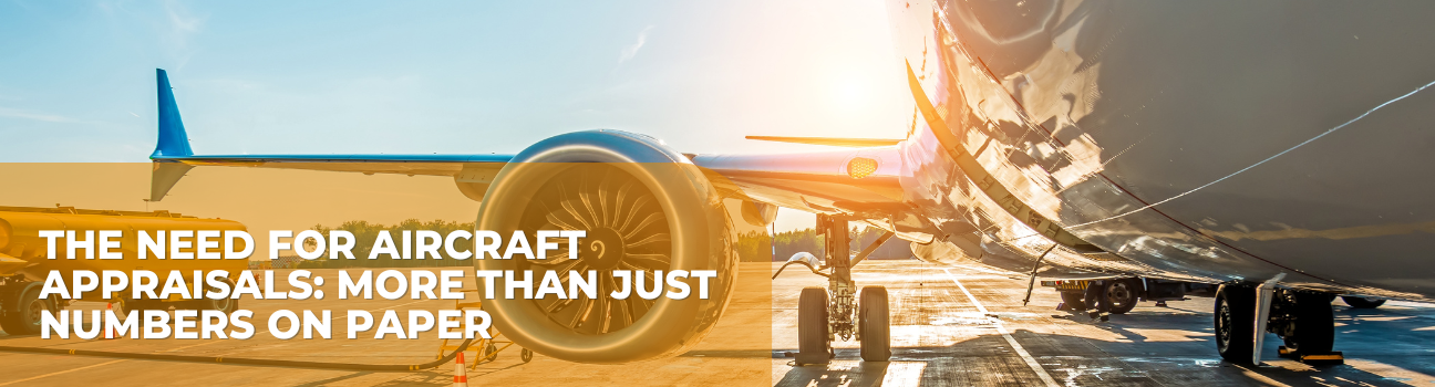 The Need for Aircraft Appraisals: More Than Just Numbers on Paper