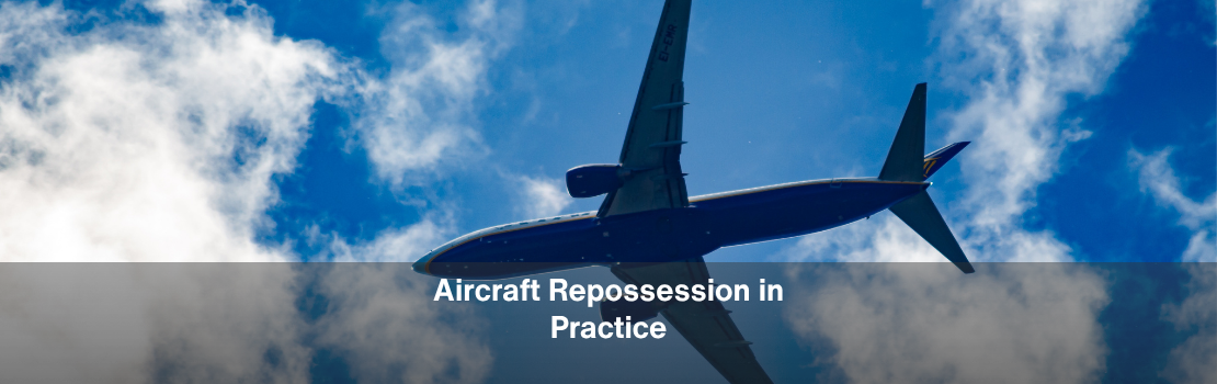 Aircraft Repossession in Practice: What Happens After a Lessee Default?