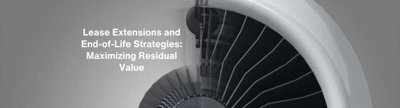 Lease Extensions and End-of-Life Strategies: Maximizing Residual Value